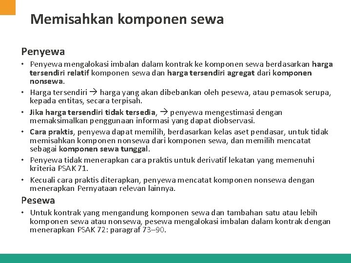 Memisahkan komponen sewa Penyewa • Penyewa mengalokasi imbalan dalam kontrak ke komponen sewa berdasarkan Memisahkan komponen sewa Penyewa • Penyewa mengalokasi imbalan dalam kontrak ke komponen sewa berdasarkan