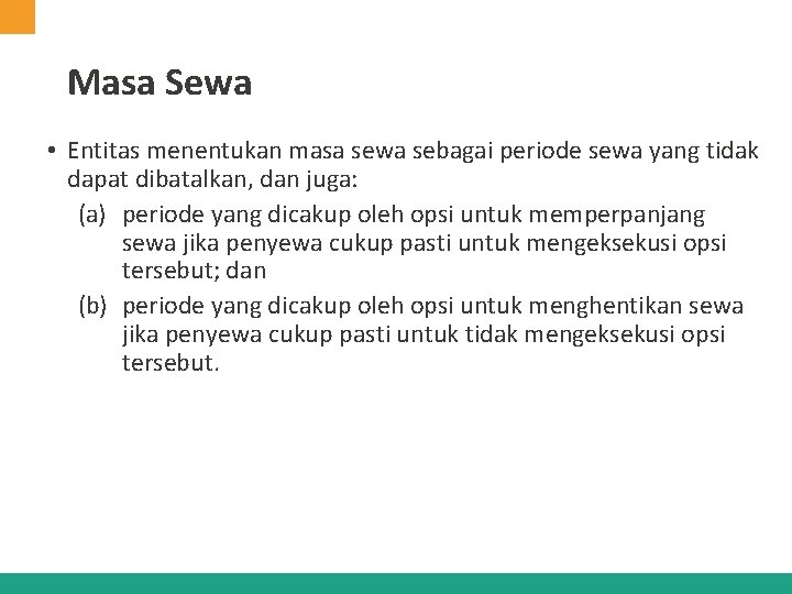 Masa Sewa • Entitas menentukan masa sewa sebagai periode sewa yang tidak dapat dibatalkan, Masa Sewa • Entitas menentukan masa sewa sebagai periode sewa yang tidak dapat dibatalkan,