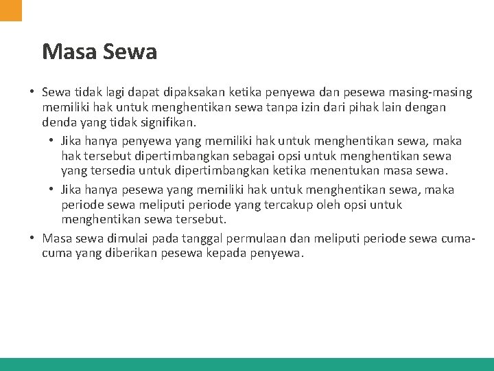 Masa Sewa • Sewa tidak lagi dapat dipaksakan ketika penyewa dan pesewa masing-masing memiliki Masa Sewa • Sewa tidak lagi dapat dipaksakan ketika penyewa dan pesewa masing-masing memiliki