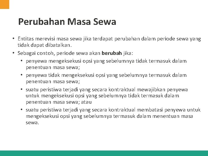 Perubahan Masa Sewa • Entitas merevisi masa sewa jika terdapat perubahan dalam periode sewa Perubahan Masa Sewa • Entitas merevisi masa sewa jika terdapat perubahan dalam periode sewa