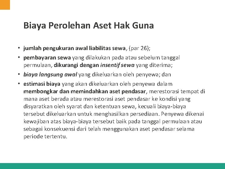Biaya Perolehan Aset Hak Guna • jumlah pengukuran awal liabilitas sewa, (par 26); • Biaya Perolehan Aset Hak Guna • jumlah pengukuran awal liabilitas sewa, (par 26); •