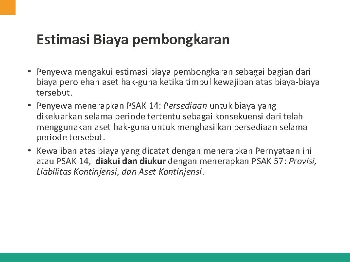 Estimasi Biaya pembongkaran • Penyewa mengakui estimasi biaya pembongkaran sebagai bagian dari biaya perolehan Estimasi Biaya pembongkaran • Penyewa mengakui estimasi biaya pembongkaran sebagai bagian dari biaya perolehan