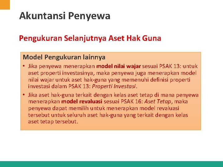 Akuntansi Penyewa Pengukuran Selanjutnya Aset Hak Guna Model Pengukuran lainnya • Jika penyewa menerapkan Akuntansi Penyewa Pengukuran Selanjutnya Aset Hak Guna Model Pengukuran lainnya • Jika penyewa menerapkan
