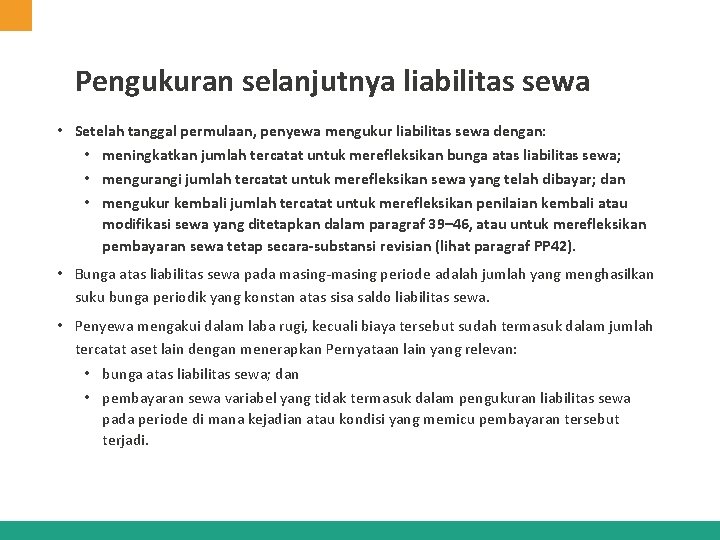 Pengukuran selanjutnya liabilitas sewa • Setelah tanggal permulaan, penyewa mengukur liabilitas sewa dengan: • Pengukuran selanjutnya liabilitas sewa • Setelah tanggal permulaan, penyewa mengukur liabilitas sewa dengan: •