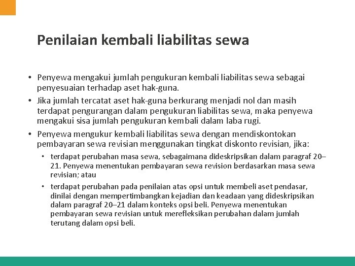 Penilaian kembali liabilitas sewa • Penyewa mengakui jumlah pengukuran kembali liabilitas sewa sebagai penyesuaian Penilaian kembali liabilitas sewa • Penyewa mengakui jumlah pengukuran kembali liabilitas sewa sebagai penyesuaian