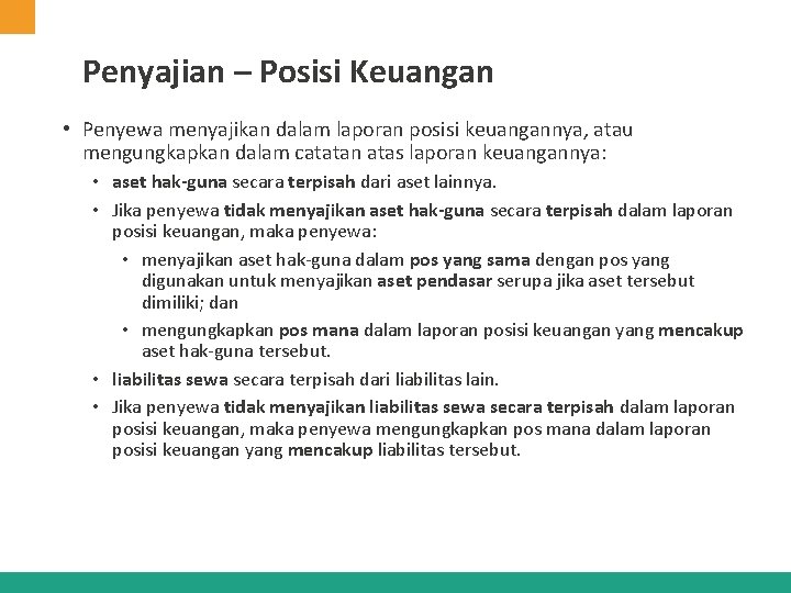 Penyajian – Posisi Keuangan • Penyewa menyajikan dalam laporan posisi keuangannya, atau mengungkapkan dalam Penyajian – Posisi Keuangan • Penyewa menyajikan dalam laporan posisi keuangannya, atau mengungkapkan dalam