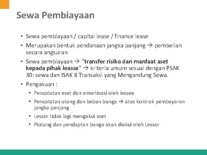 Sewa Pembiayaan • Sewa pembiayaan / capital lease / finance lease • Merupakan bentuk Sewa Pembiayaan • Sewa pembiayaan / capital lease / finance lease • Merupakan bentuk