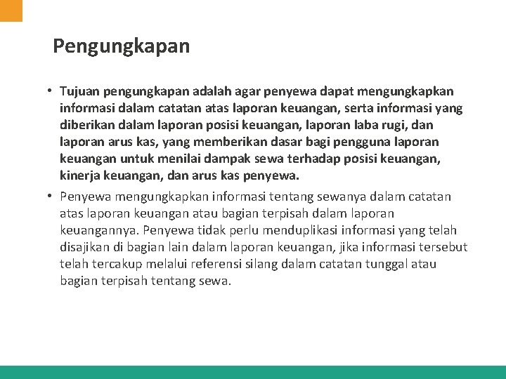 Pengungkapan • Tujuan pengungkapan adalah agar penyewa dapat mengungkapkan informasi dalam catatan atas laporan Pengungkapan • Tujuan pengungkapan adalah agar penyewa dapat mengungkapkan informasi dalam catatan atas laporan