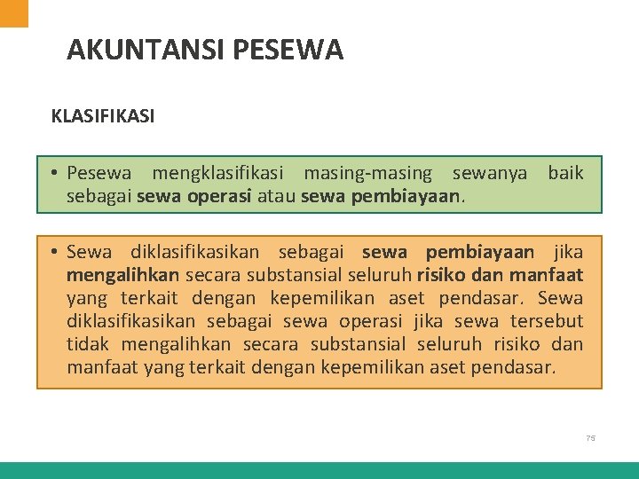 AKUNTANSI PESEWA KLASIFIKASI • Pesewa mengklasifikasi masing-masing sewanya baik sebagai sewa operasi atau sewa AKUNTANSI PESEWA KLASIFIKASI • Pesewa mengklasifikasi masing-masing sewanya baik sebagai sewa operasi atau sewa