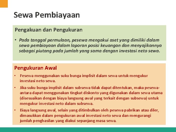 Sewa Pembiayaan Pengakuan dan Pengukuran • Pada tanggal permulaan, pesewa mengakui aset yang dimiliki Sewa Pembiayaan Pengakuan dan Pengukuran • Pada tanggal permulaan, pesewa mengakui aset yang dimiliki
