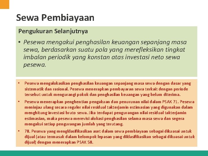 Sewa Pembiayaan Pengukuran Selanjutnya • Pesewa mengakui penghasilan keuangan sepanjang masa sewa, berdasarkan suatu Sewa Pembiayaan Pengukuran Selanjutnya • Pesewa mengakui penghasilan keuangan sepanjang masa sewa, berdasarkan suatu