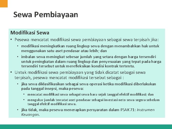 Sewa Pembiayaan Modifikasi Sewa • Pesewa mencatat modifikasi sewa pembiayaan sebagai sewa terpisah jika: Sewa Pembiayaan Modifikasi Sewa • Pesewa mencatat modifikasi sewa pembiayaan sebagai sewa terpisah jika: