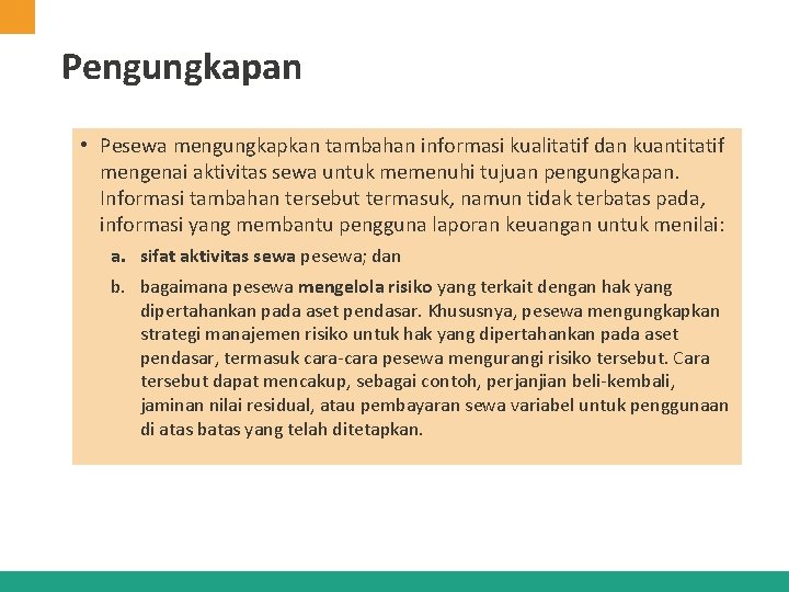 Pengungkapan • Pesewa mengungkapkan tambahan informasi kualitatif dan kuantitatif mengenai aktivitas sewa untuk memenuhi Pengungkapan • Pesewa mengungkapkan tambahan informasi kualitatif dan kuantitatif mengenai aktivitas sewa untuk memenuhi
