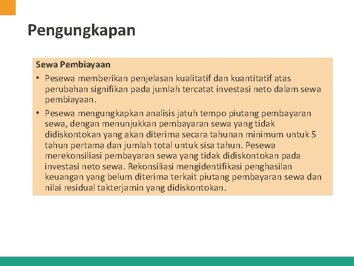 Pengungkapan Sewa Pembiayaan • Pesewa memberikan penjelasan kualitatif dan kuantitatif atas perubahan signifikan pada Pengungkapan Sewa Pembiayaan • Pesewa memberikan penjelasan kualitatif dan kuantitatif atas perubahan signifikan pada
