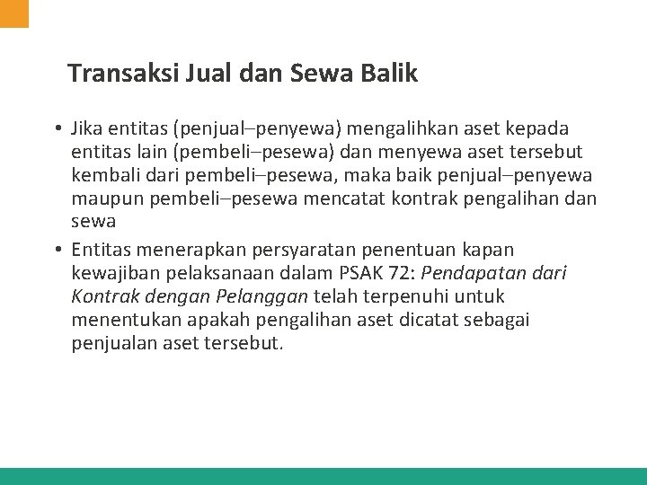 Transaksi Jual dan Sewa Balik • Jika entitas (penjual–penyewa) mengalihkan aset kepada entitas lain Transaksi Jual dan Sewa Balik • Jika entitas (penjual–penyewa) mengalihkan aset kepada entitas lain