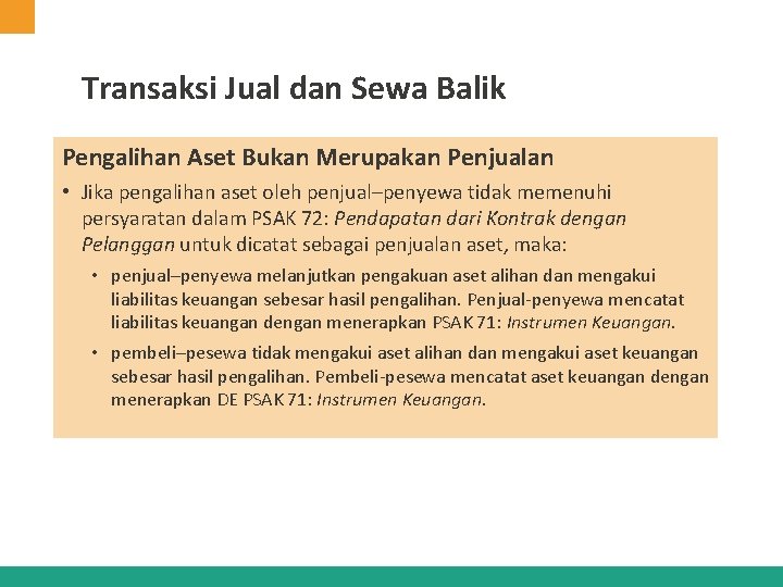 Transaksi Jual dan Sewa Balik Pengalihan Aset Bukan Merupakan Penjualan • Jika pengalihan aset Transaksi Jual dan Sewa Balik Pengalihan Aset Bukan Merupakan Penjualan • Jika pengalihan aset