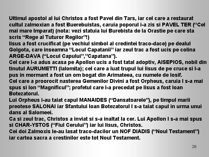 Ultimul apostol al lui Christos a fost Pavel din Tars, iar cel care a