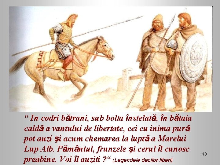 “ In codri bătrani, sub bolta înstelată, în bătaia caldă a vantului de libertate,