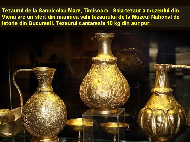 Tezaurul de la Sannicolau Mare, Timisoara. Sala-tezaur a muzeului din Viena are un sfert