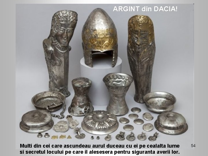 ARGINT din DACIA! Multi din cei care ascundeau aurul duceau cu ei pe cealalta