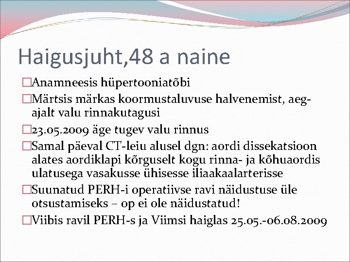 Haigusjuht, 48 a naine �Anamneesis hüpertooniatõbi �Märtsis märkas koormustaluvuse halvenemist, aegajalt valu rinnakutagusi �