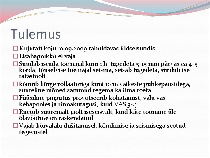 Tulemus �Kirjutati koju 10. 09. 2009 rahuldavas üldseisundis �Lisahapnikku ei vaja �Suudab istuda toe