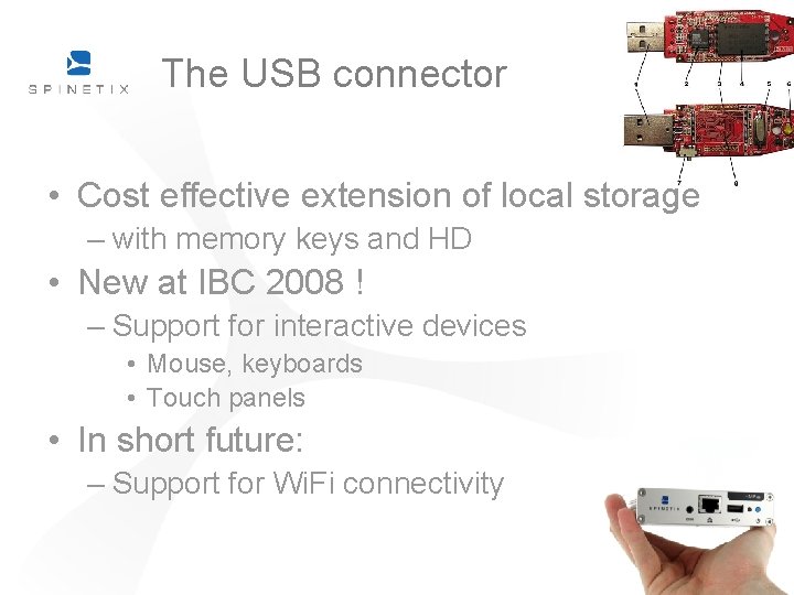 The USB connector • Cost effective extension of local storage – with memory keys The USB connector • Cost effective extension of local storage – with memory keys