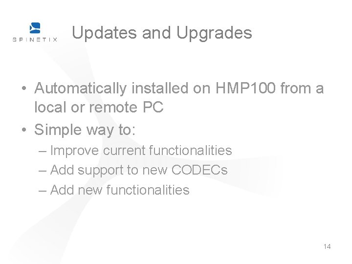 Updates and Upgrades • Automatically installed on HMP 100 from a local or remote Updates and Upgrades • Automatically installed on HMP 100 from a local or remote