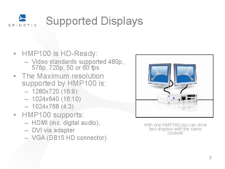 Supported Displays • HMP 100 is HD-Ready: – Video standards supported 480 p, 576 Supported Displays • HMP 100 is HD-Ready: – Video standards supported 480 p, 576