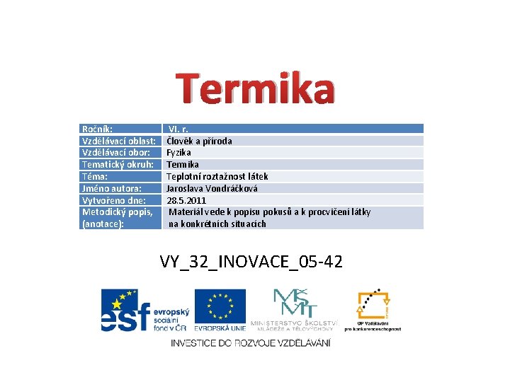  Termika Ročník: Vzdělávací oblast: Vzdělávací obor: Tematický okruh: Téma: Jméno autora: Vytvořeno dne: