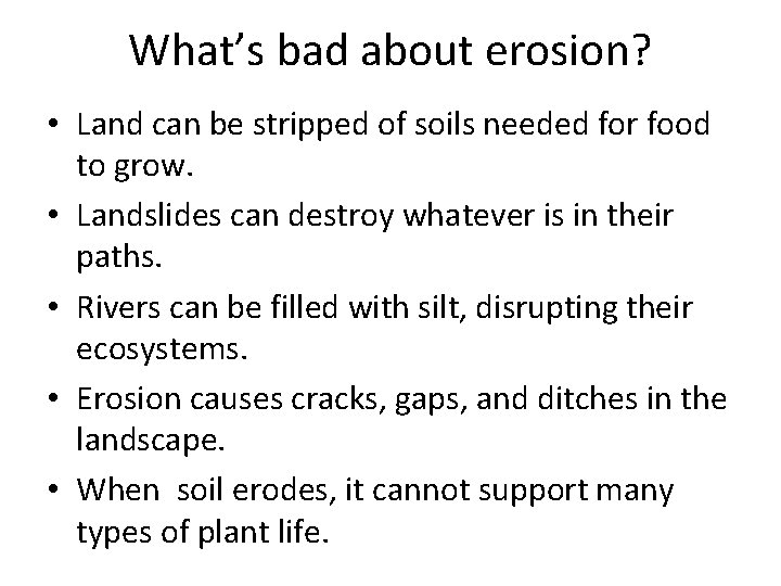 What’s bad about erosion? • Land can be stripped of soils needed for food