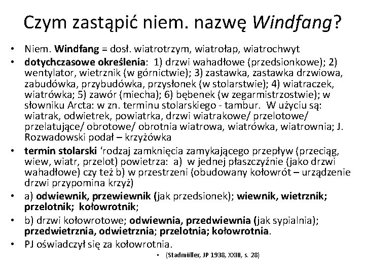 Czym zastąpić niem. nazwę Windfang? • Niem. Windfang = dosł. wiatrotrzym, wiatrołap, wiatrochwyt •