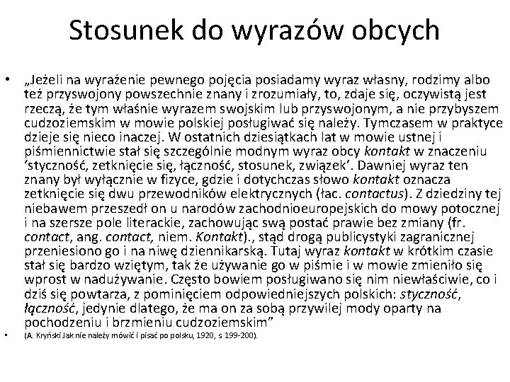 Stosunek do wyrazów obcych • „Jeżeli na wyrażenie pewnego pojęcia posiadamy wyraz własny, rodzimy