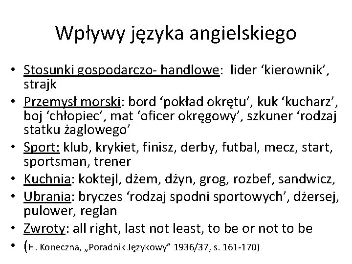 Wpływy języka angielskiego • Stosunki gospodarczo- handlowe: lider ‘kierownik’, strajk • Przemysł morski: bord