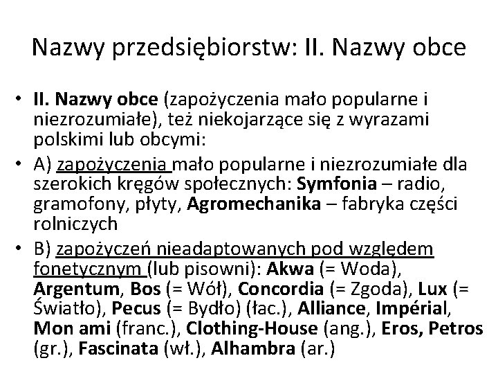 Nazwy przedsiębiorstw: II. Nazwy obce • II. Nazwy obce (zapożyczenia mało popularne i niezrozumiałe),