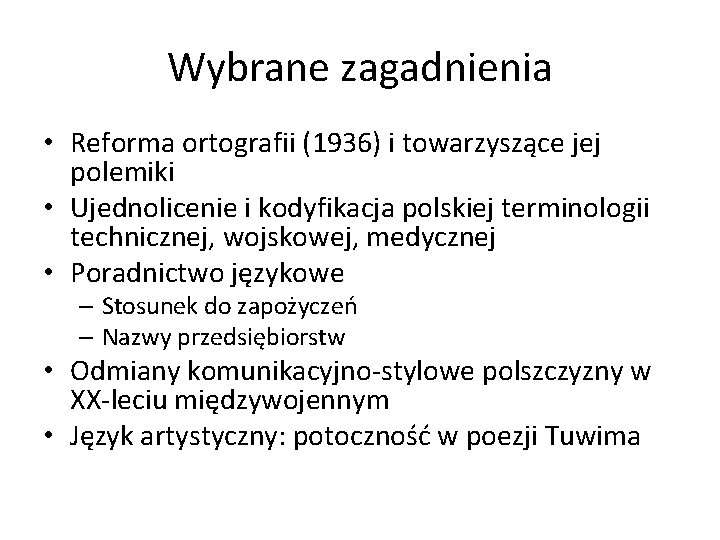 Wybrane zagadnienia • Reforma ortografii (1936) i towarzyszące jej polemiki • Ujednolicenie i kodyfikacja