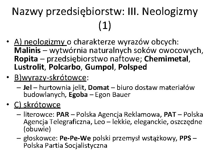 Nazwy przedsiębiorstw: III. Neologizmy (1) • A) neologizmy o charakterze wyrazów obcych: Malinis –