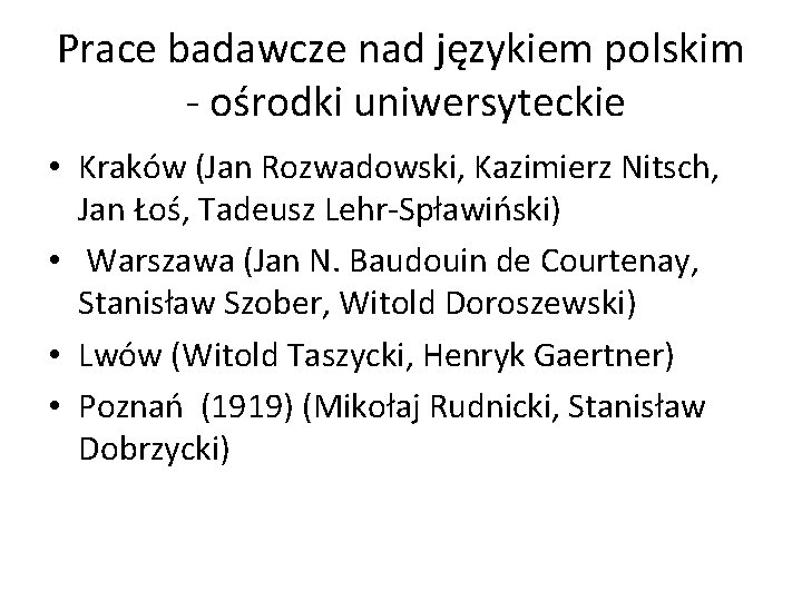 Prace badawcze nad językiem polskim - ośrodki uniwersyteckie • Kraków (Jan Rozwadowski, Kazimierz Nitsch,