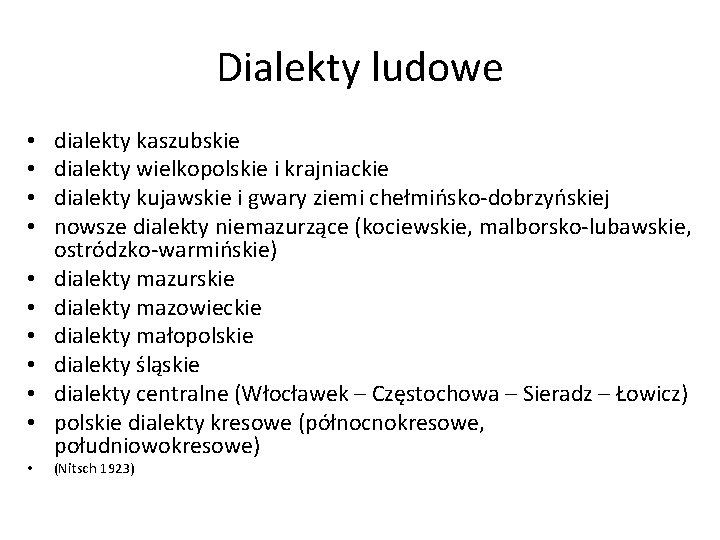 Dialekty ludowe • • • dialekty kaszubskie dialekty wielkopolskie i krajniackie dialekty kujawskie i