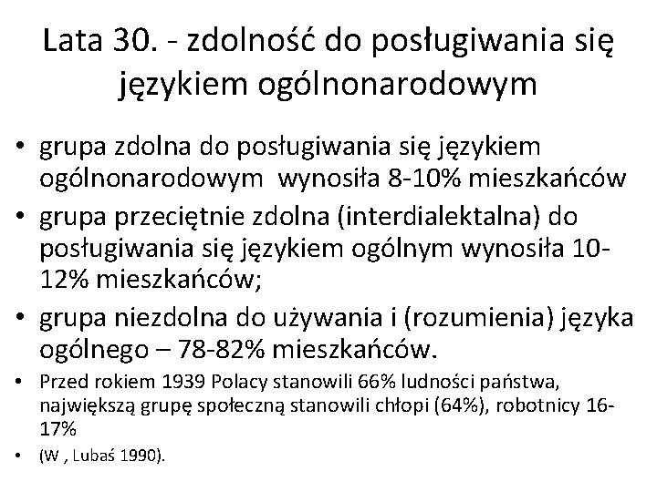 Lata 30. - zdolność do posługiwania się językiem ogólnonarodowym • grupa zdolna do posługiwania
