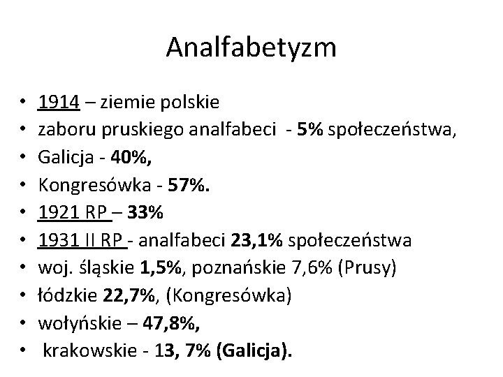 Analfabetyzm • • • 1914 – ziemie polskie zaboru pruskiego analfabeci - 5% społeczeństwa,