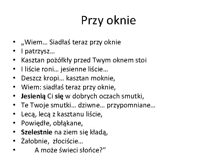 Przy oknie • • • • „Wiem… Siadłaś teraz przy oknie I patrzysz… Kasztan