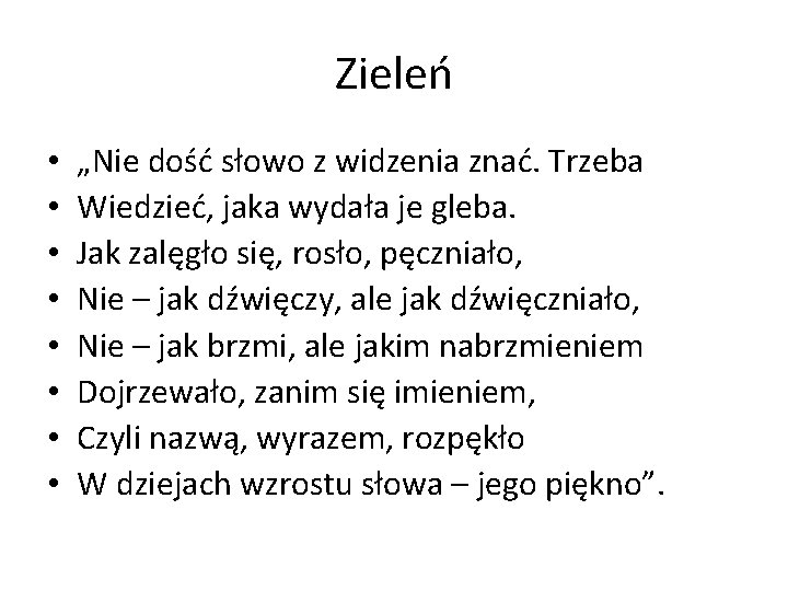 Zieleń • • „Nie dość słowo z widzenia znać. Trzeba Wiedzieć, jaka wydała je