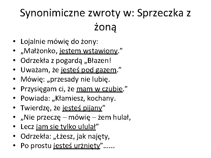Synonimiczne zwroty w: Sprzeczka z żoną • • • Lojalnie mówię do żony: „Małżonko,
