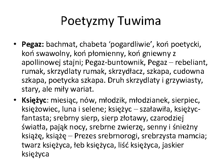 Poetyzmy Tuwima • Pegaz: bachmat, chabeta ‘pogardliwie’, koń poetycki, koń swawolny, koń płomienny, koń