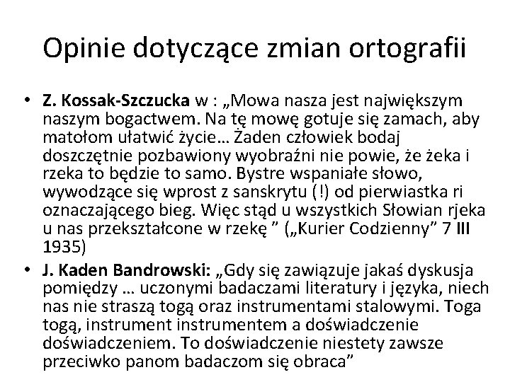 Opinie dotyczące zmian ortografii • Z. Kossak-Szczucka w : „Mowa nasza jest największym naszym