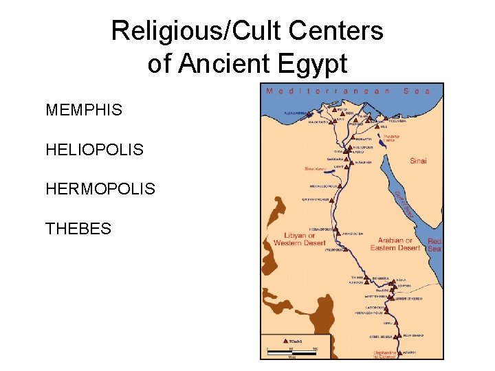 Religious/Cult Centers of Ancient Egypt MEMPHIS HELIOPOLIS HERMOPOLIS THEBES 