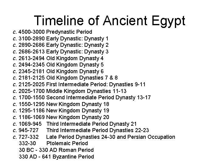 Timeline of Ancient Egypt c. 4500 -3000 Predynastic Period c. 3100 -2890 Early Dynastic: