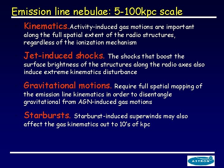 Emission line nebulae: 5 -100 kpc scale " Kinematics. Activity-induced gas motions are important