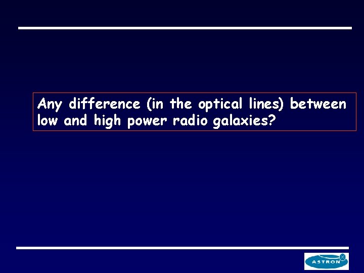 Any difference (in the optical lines) between low and high power radio galaxies? 